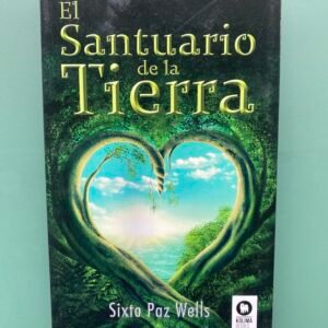 El Santuario de la Tierra - Sixto Paz Wells
